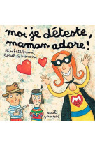 Moi je deteste, maman adore