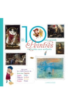 Les 10 plus grands peintres racontes aux enfants