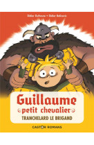 Guillaume petit chevalier - t04 - tranchelard le brigand