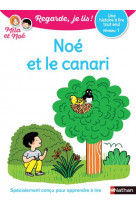 Noe et le canari - niveau 1 regarde, je lis ! une histoire a lire tout seul