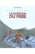 Une épatante aventure de jules - tome 5 - la question du père