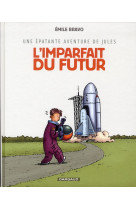 Une épatante aventure de jules - tome 1 - l'imparfait du futur