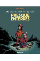 Une épatante aventure de jules - tome 3 - presque enterrés !