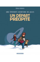 Une épatante aventure de jules - tome 4 - un départ précipité