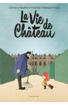 La vie de château - tome 1 - violette et régis