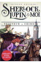 Sherlock, lupin & moi t10 le seigneur du crime