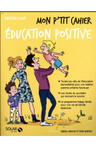 Mon p-tit cahier education positive