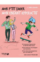 Mon p-tit cahier - mon enfant hyperactif