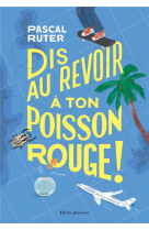 Dis au revoir à ton poisson rouge !