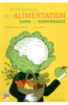 Petit manuel de l-alimentation saine et responsable