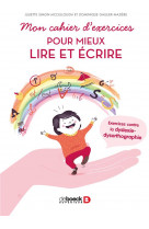 Mon cahier d-exercices pour mieux lire et ecrire - exercices contre la dyslexie-dysorthographie