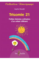 Trisomie 21 - petites histoires ordinaires d-un enfant different