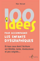 100 idées pour accompagner les enfants dysgraphiques