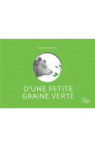 D-une petite graine verte