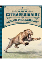 Le livre extraordinaire des animaux préhistoriques