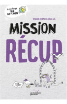 Mission recup-