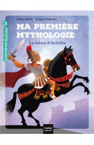 Ma premiere mythologie - t06 - ma premiere mythologie - le talon d-achille cp/ce1 6/7 ans