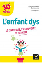 L-enfant dys : le comprendre, l-accompagner, le valoriser