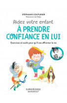 Le cabinet des emotions : aidez votre enfant a prendre confiance en lui - exercices et outils pour q