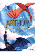 Moi, arthur maître du royaume perdu tome 2 - retour à groaar