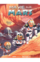 Ma vie sur mars - tome 2 - mission survie