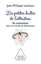 Les petites bulles de l-attention - se concentrer dans un monde de distractions