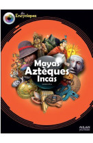 Mayas, azteques et incas