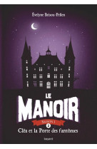 Le manoir saison 1, tome 02 - clea et la porte des fantomes