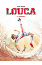 Louca - tome 3 - si seulement...