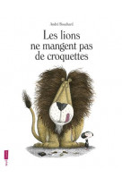 Les lions ne mangent pas de croquettes