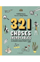 321 choses incroyables - a connaitre avant d-avoir 13 ans