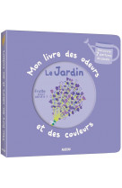 Mon livre des odeurs et des couleurs - le jardin