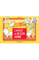 Cahier de dessin anime - les fables de la fontaine