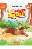 Josephine superfille 2 - l-enigme du cheval fou