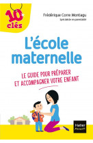 L-ecole maternelle - le guide pour preparer et accompagner votre enfant