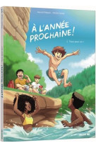 à l'année prochaine - tome 1 tous pour un !