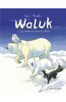 Waluk - tome 2 - la route du grand chien