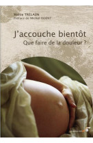 J-accouche bientot - et j-ai peur de la douleur