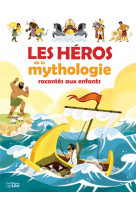 Les heros de la mythologie racontes aux enfants