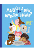 Mais qui a bien pu inventer l ecole ?