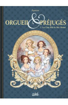 Orgueil et prejuges t01 - les cinq filles de mrs bennet