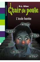 Chair de poule , tome 47 - l-ecole hantee