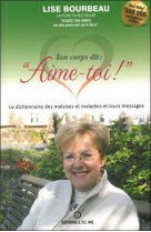 Ton corps dit : aime-toi ! - les malaises et maladies et leurs messages