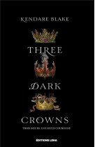 Three dark crowns - t01 - three dark crowns - vol01