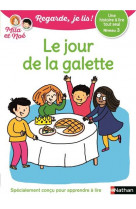 Le jour de la galette - niveau 3 - regarde je lis !une histoire a lire tout seul