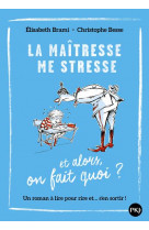 La maitresse me stresse... et alors, on fait quoi ? - vol01