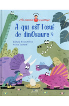 A qui est l-oeuf de dinosaure ?