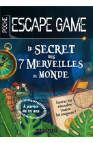 Escape game de poche junior : le secret des 7 merveilles du monde