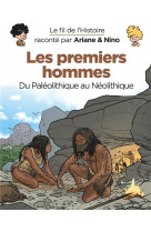 Le fil de l'histoire raconté par ariane & nino - les premiers hommes