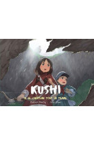 Kushi, tome 3. le chateau sous la terre